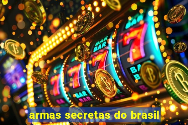 armas secretas do brasil